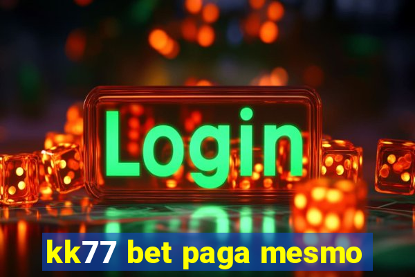 kk77 bet paga mesmo